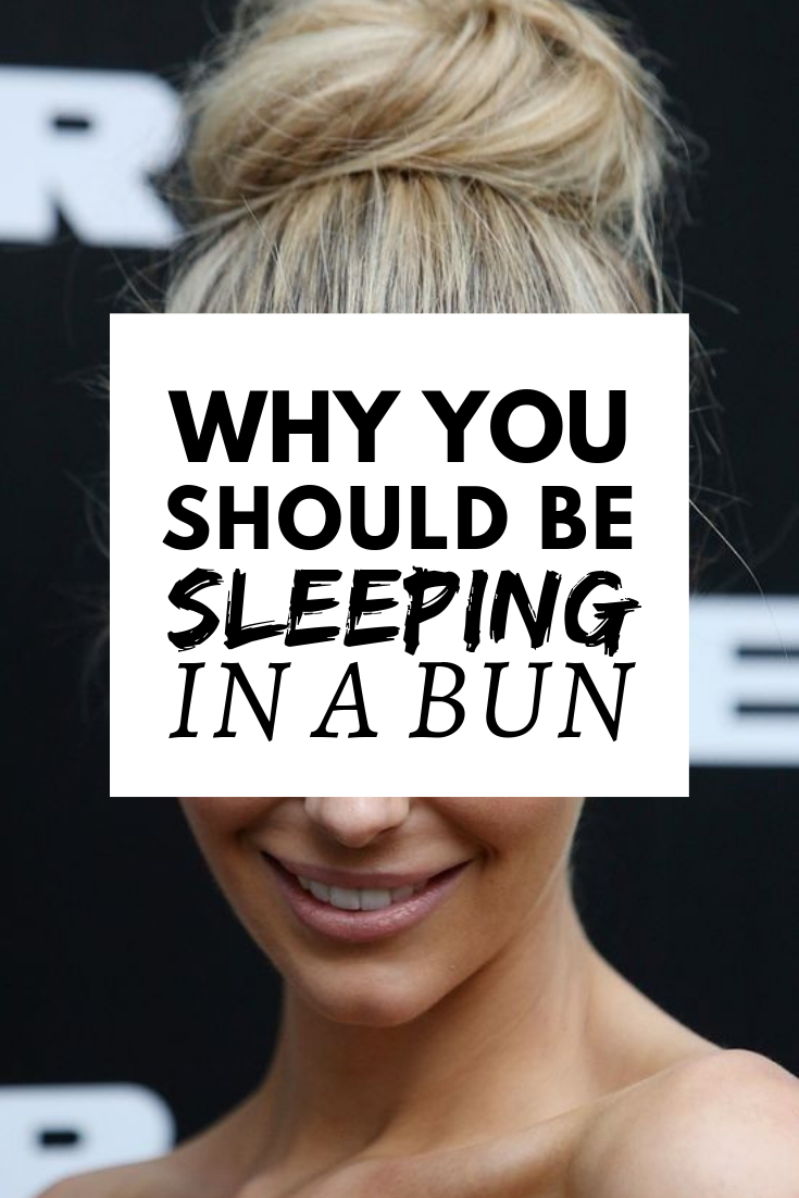 Why You Should Be Sleeping In A Bun Women's Fashionizer